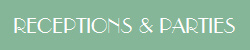RECEPTIONS & PARTIES